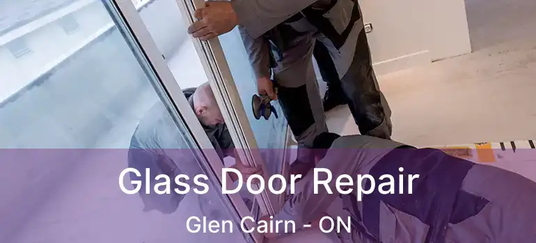 Glass Door Repair Glen Cairn - ON