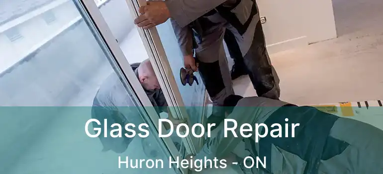  Glass Door Repair Huron Heights - ON