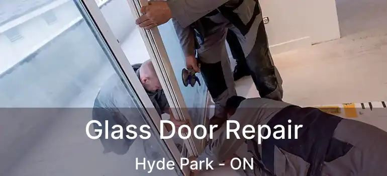  Glass Door Repair Hyde Park - ON