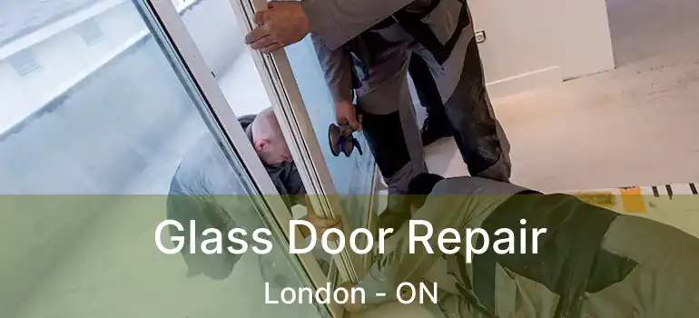  Glass Door Repair London - ON