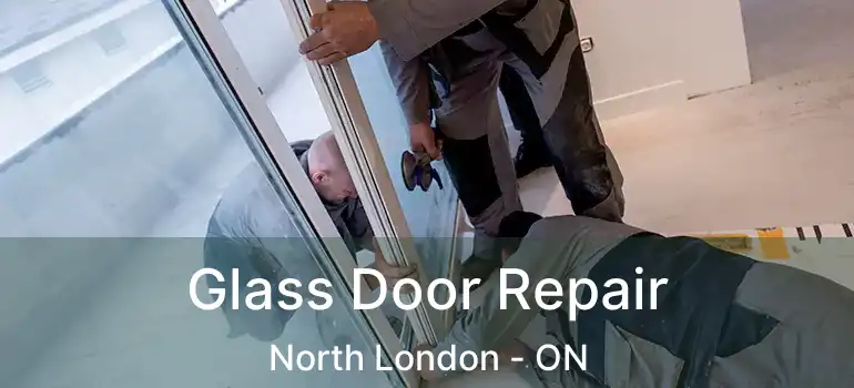  Glass Door Repair North London - ON