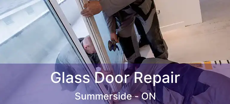  Glass Door Repair Summerside - ON