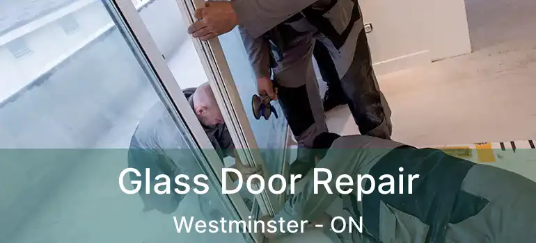  Glass Door Repair Westminster - ON