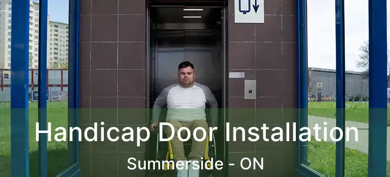  Handicap Door Installation Summerside - ON