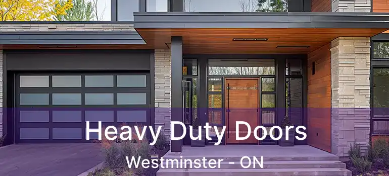  Heavy Duty Doors Westminster - ON