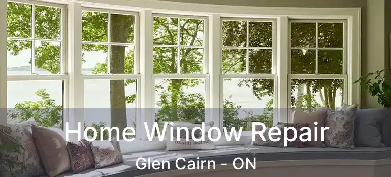  Home Window Repair Glen Cairn - ON