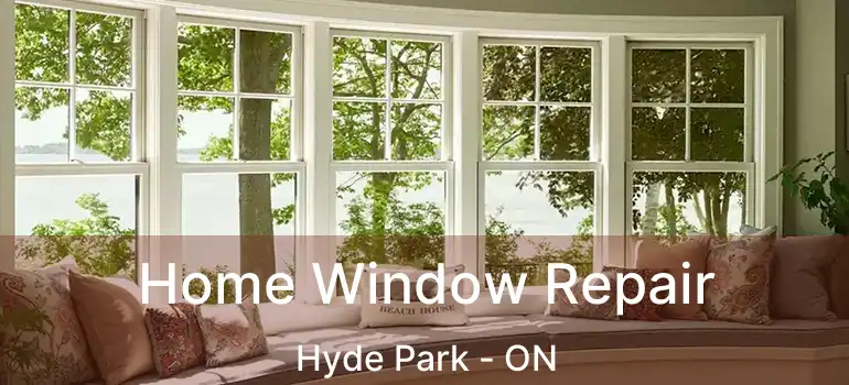  Home Window Repair Hyde Park - ON