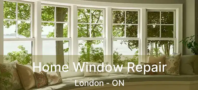  Home Window Repair London - ON