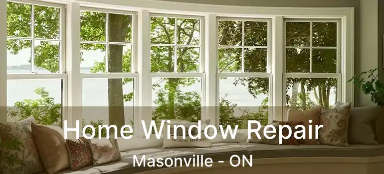  Home Window Repair Masonville - ON
