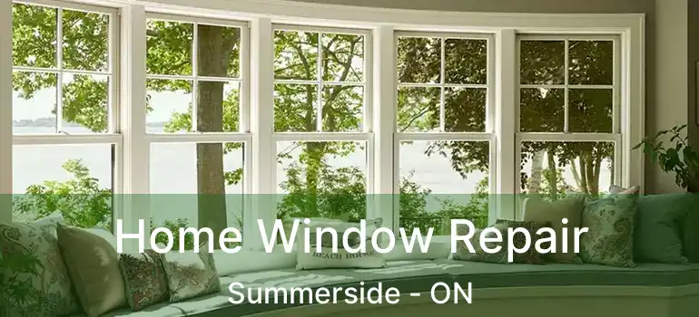  Home Window Repair Summerside - ON