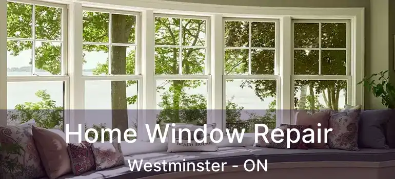 Home Window Repair Westminster - ON