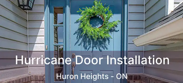  Hurricane Door Installation Huron Heights - ON