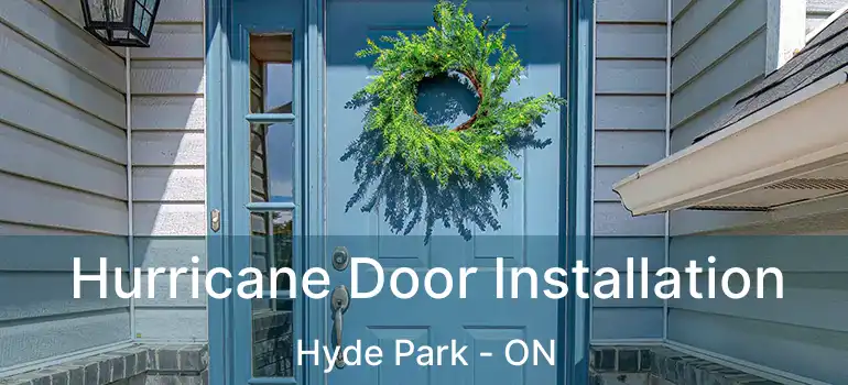  Hurricane Door Installation Hyde Park - ON