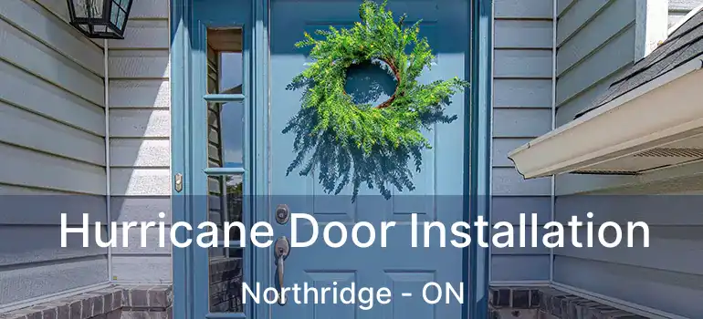  Hurricane Door Installation Northridge - ON