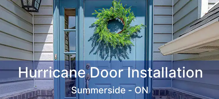  Hurricane Door Installation Summerside - ON