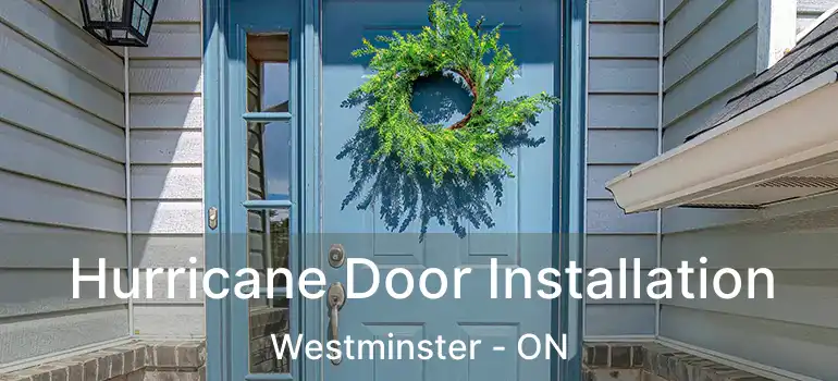  Hurricane Door Installation Westminster - ON