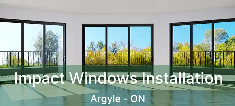  Impact Windows Installation Argyle - ON