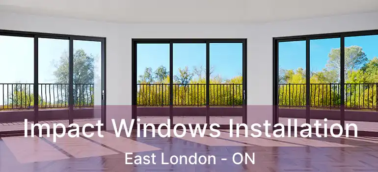  Impact Windows Installation East London - ON