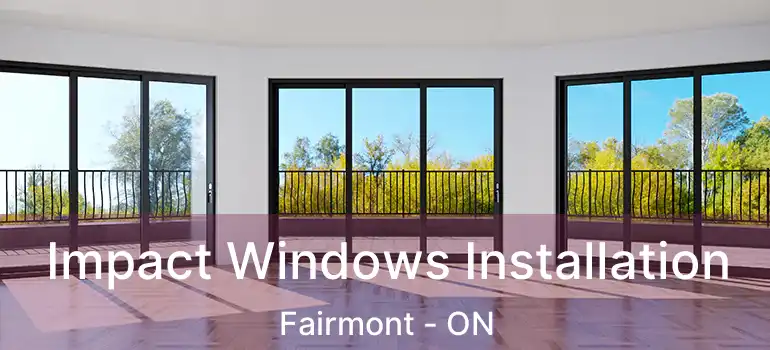  Impact Windows Installation Fairmont - ON