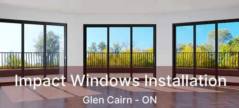  Impact Windows Installation Glen Cairn - ON