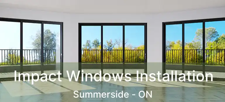  Impact Windows Installation Summerside - ON