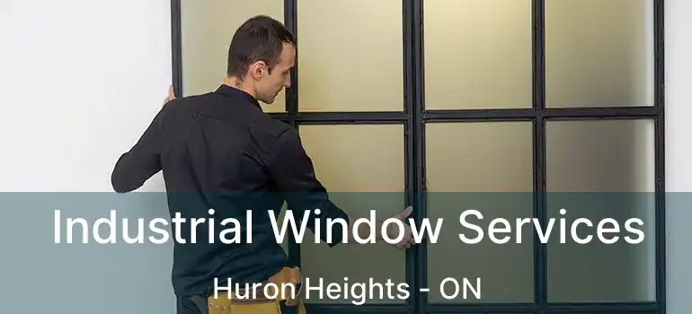  Industrial Window Services Huron Heights - ON