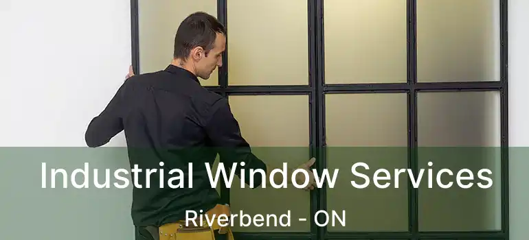  Industrial Window Services Riverbend - ON