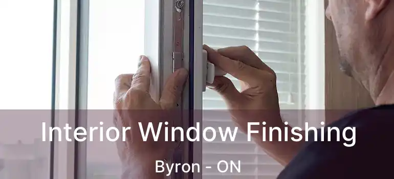  Interior Window Finishing Byron - ON