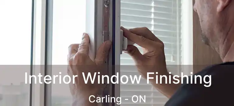  Interior Window Finishing Carling - ON