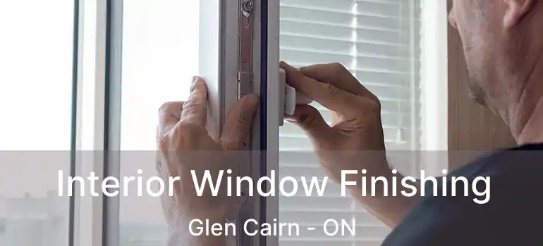  Interior Window Finishing Glen Cairn - ON
