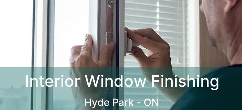  Interior Window Finishing Hyde Park - ON