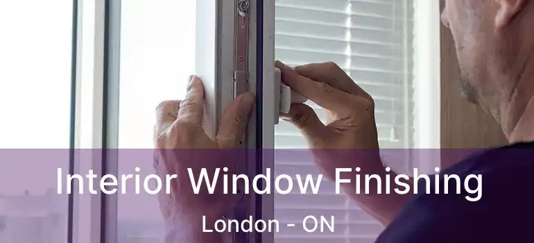  Interior Window Finishing London - ON