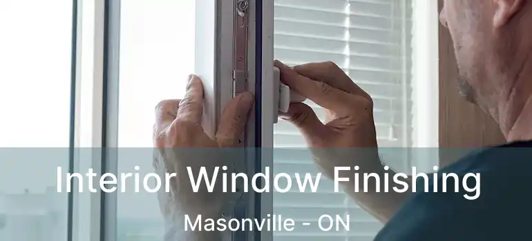  Interior Window Finishing Masonville - ON