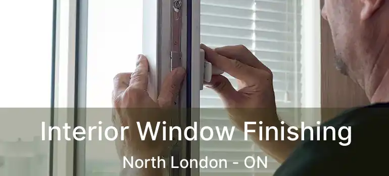  Interior Window Finishing North London - ON