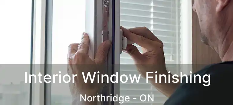  Interior Window Finishing Northridge - ON