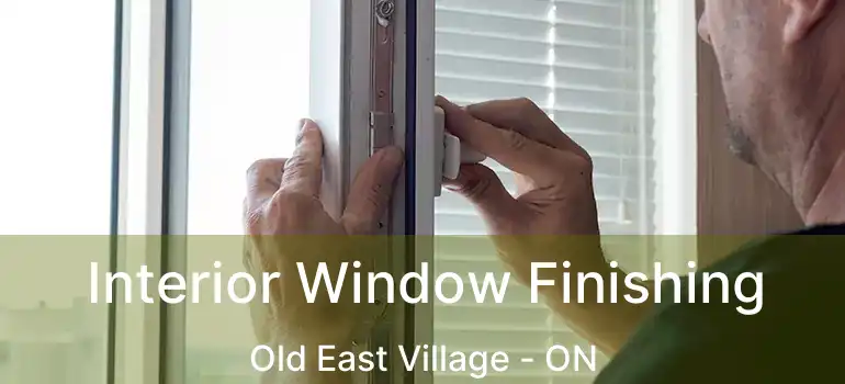  Interior Window Finishing Old East Village - ON