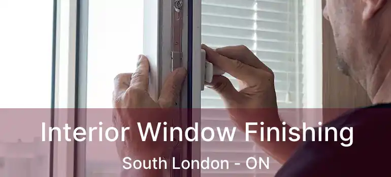  Interior Window Finishing South London - ON