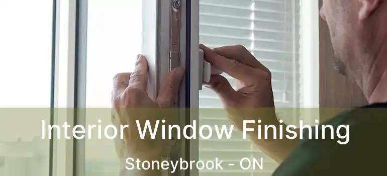  Interior Window Finishing Stoneybrook - ON