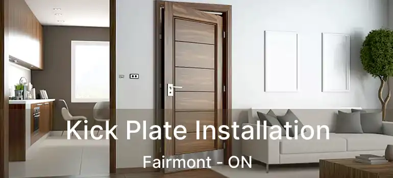  Kick Plate Installation Fairmont - ON