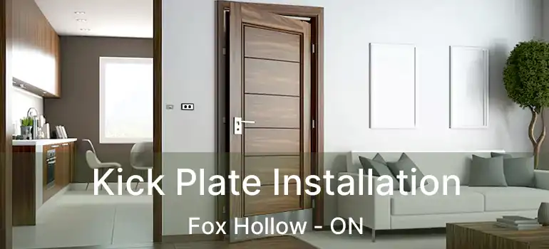  Kick Plate Installation Fox Hollow - ON