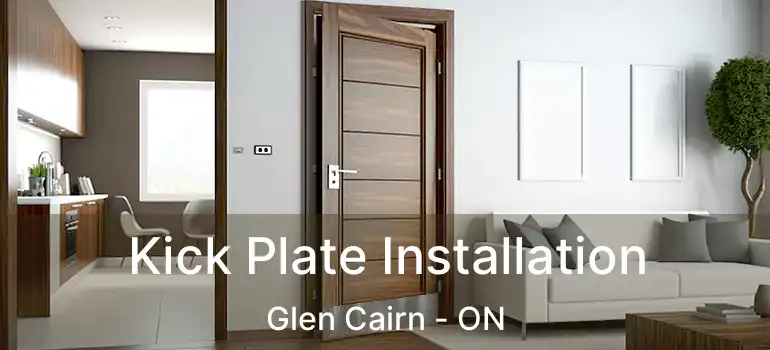  Kick Plate Installation Glen Cairn - ON