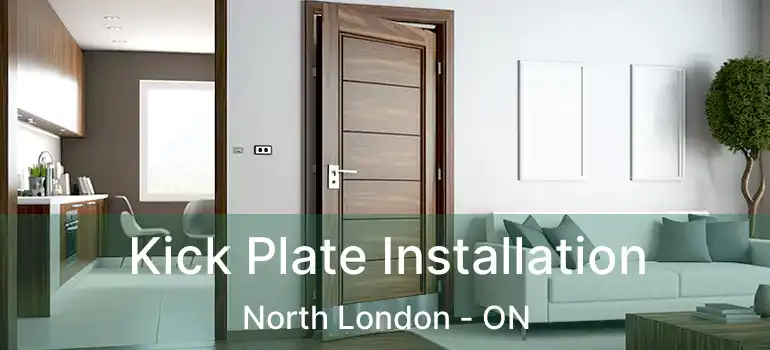  Kick Plate Installation North London - ON
