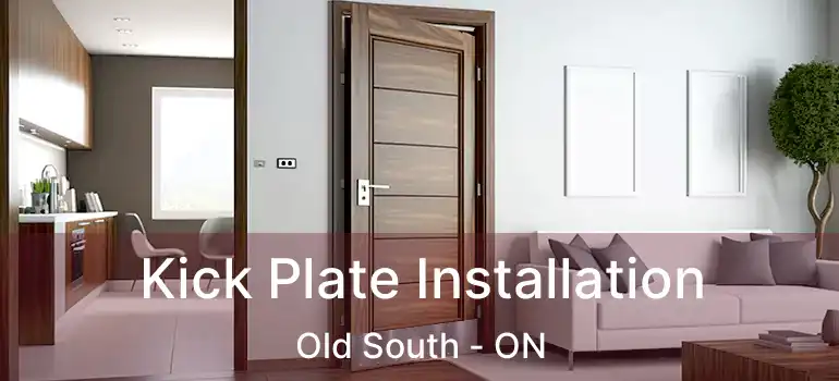  Kick Plate Installation Old South - ON