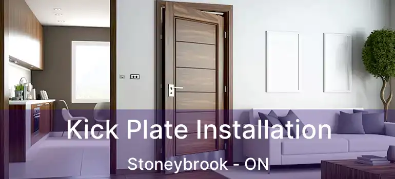  Kick Plate Installation Stoneybrook - ON