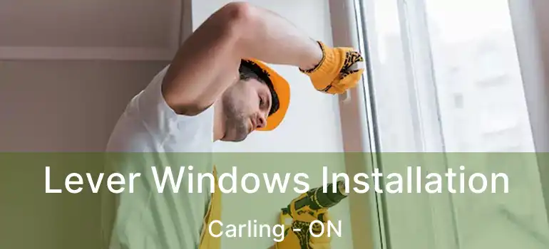  Lever Windows Installation Carling - ON
