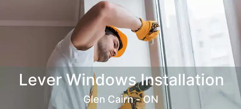  Lever Windows Installation Glen Cairn - ON