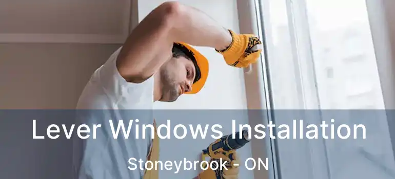  Lever Windows Installation Stoneybrook - ON
