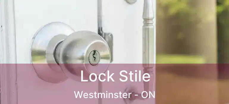  Lock Stile Westminster - ON