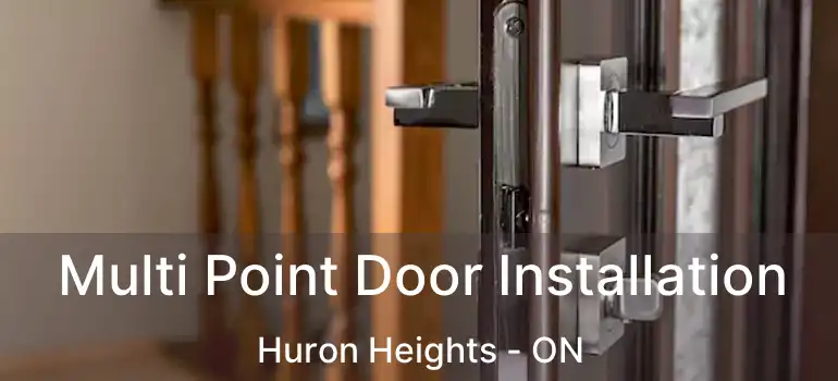  Multi Point Door Installation Huron Heights - ON