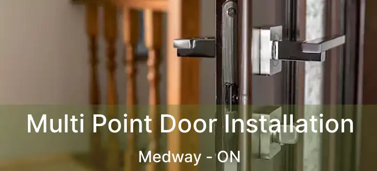  Multi Point Door Installation Medway - ON